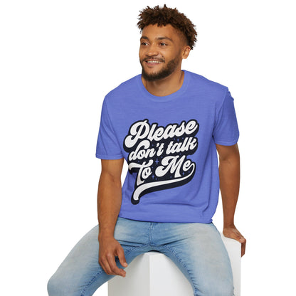 Please Don't Talk to Me Unisex Softstyle T-Shirt