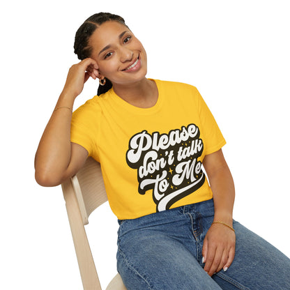 Please Don't Talk to Me Unisex Softstyle T-Shirt