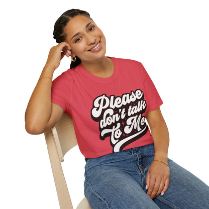 Please Don't Talk to Me Unisex Softstyle T-Shirt