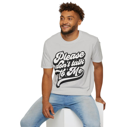 Please Don't Talk to Me Unisex Softstyle T-Shirt