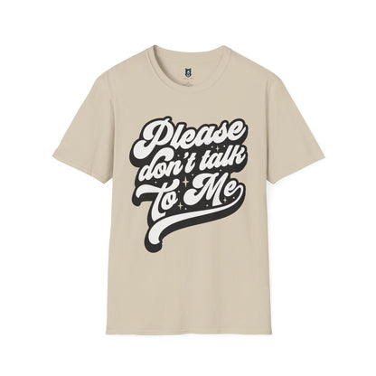 Please Don't Talk to Me Unisex Softstyle T-Shirt