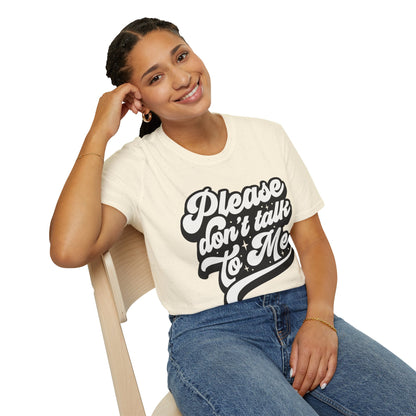 Please Don't Talk to Me Unisex Softstyle T-Shirt