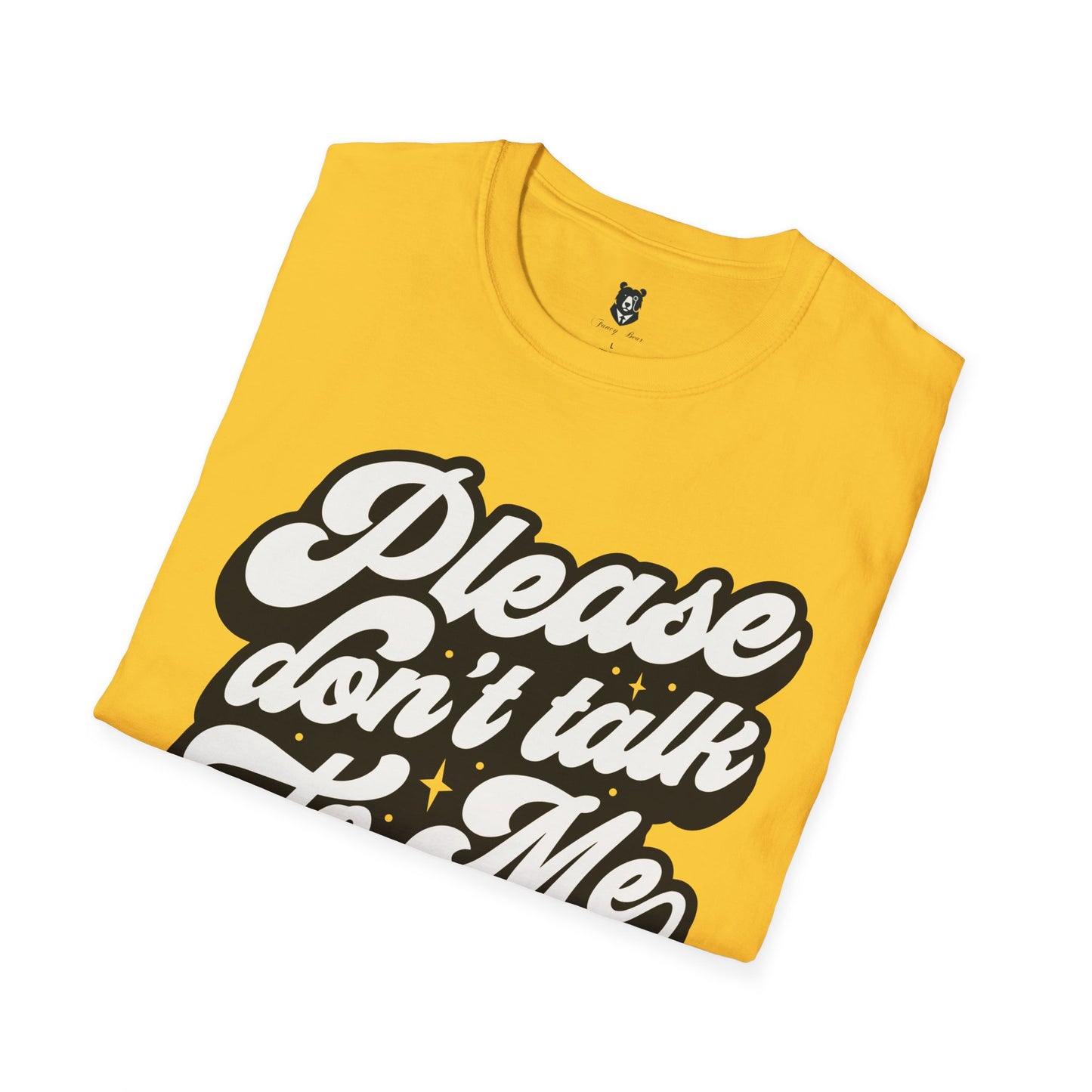 Please Don't Talk to Me Unisex Softstyle T-Shirt