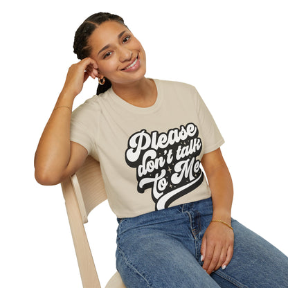 Please Don't Talk to Me Unisex Softstyle T-Shirt