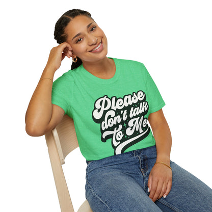 Please Don't Talk to Me Unisex Softstyle T-Shirt